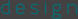 d e s i g n