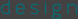 d e s i g n